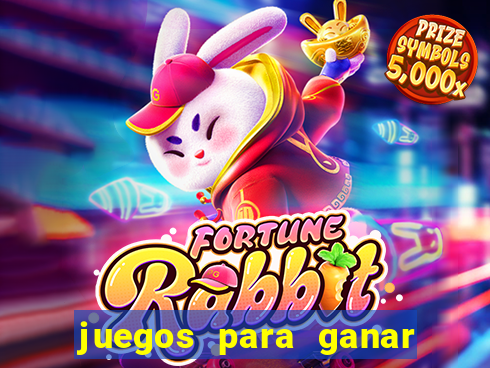 juegos para ganar dinero de verdad gratis